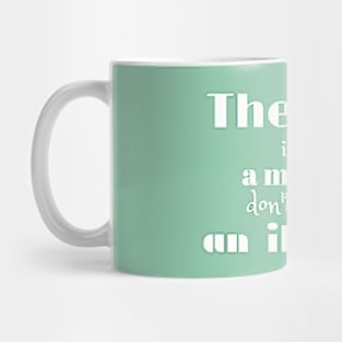 The past is just a memory , don't make it an illusion  ( white writting) Mug